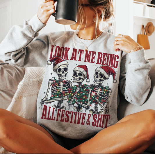 Look At Me Being All Festive and Shit Sweatshirt